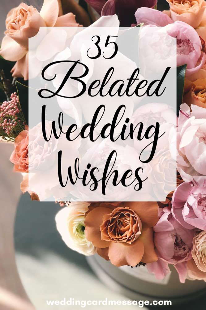 35 Belated Wedding Wishes (for the Forgetful or Late) - Wedding Card Message