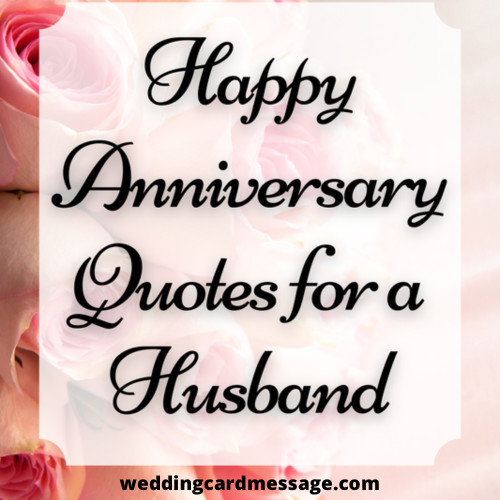 Happy Anniversary Wishes for your Husband - Wedding Card Message Happy Anniversary Wishes for your Husband - Wedding Card Message