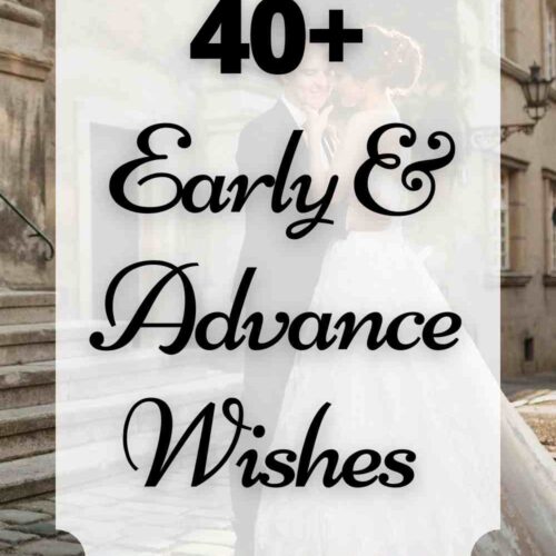 40+ Early or Advance Wedding Wishes